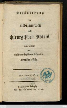 Erläuterung der medizinischen und chirurgischen Praxis durch wichtige von berühmten Engländern beschrieben Krankheitsfälle