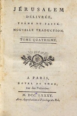 Jérusalem Délivrée : Poème Du Tasse ; Nouvelle Traduction, 4