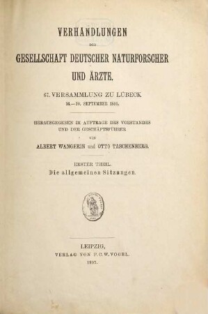 Verhandlungen der Gesellschaft Deutscher Naturforscher und Ärzte e.V. : ... Versammlung. 67,1. 1895, Die allgemeinen Sitzungen