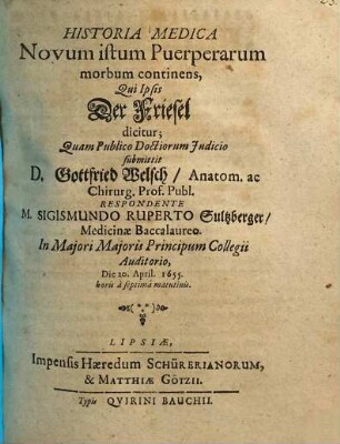 Historia Medica Novum istum Puerperarum morbum continens, Qui Ipsis Der Friesel dicitur