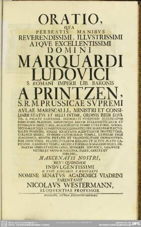 Oratio, Qua Perbeatis Manibus Reverendissimi ... Domini Marquardi Ludovici S. Romani Imperii Lib. Baronis A Printzen ... Indulgentissimi D. XXIV. Januarii A. MDCCXXVI. ...