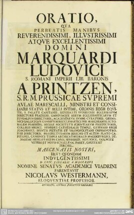 Oratio, Qua Perbeatis Manibus Reverendissimi ... Domini Marquardi Ludovici S. Romani Imperii Lib. Baronis A Printzen ... Indulgentissimi D. XXIV. Januarii A. MDCCXXVI. ...