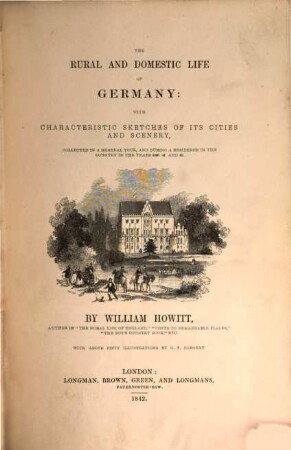 The rural and domestic life of Germany : with characteristic sketches of its cities and scenery, collected in a general tour, and during a residence in the country in the years 1840, 41 and 42