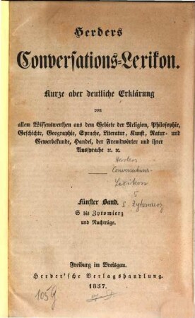 Kleines Conversations-Lexikon (in fünf Bänden.) : Kurze aber Deutliche Erklärung von allem Wissenswerther aus dem Gebiete der Religion, Philosophie, Geschichte, ..., 5