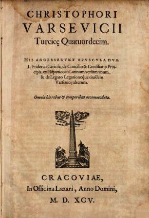 Turcicae quatuordecim Orationes : His accesserunt opuscula duo F. Fr. Ceriole de Concilio ... Principis