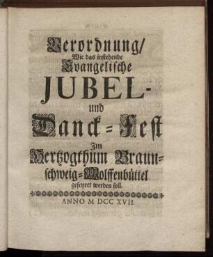 Verordnung, Wie das instehende Evangelische Jubel- und Danck-Fest Im Hertzogthum Braunschweig-Wolffenbüttel gefeyret werden soll.