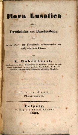 Flora Lusatica oder Verzeichniss und Beschreibung der in der Ober- und Niederlausitz wildwachsenden und häufig cultivirten Pflanzen, 1. Phanerogamen