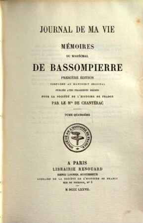 Journal de ma vie : mémoires du Maréchal de Bassompierre. 4