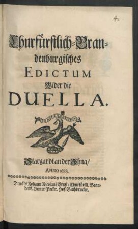 Churfürstlich-Brandenburgisches Edictum Wider die Duella : [Signatum Stargardt/ den 16. Octobr. 1693.]