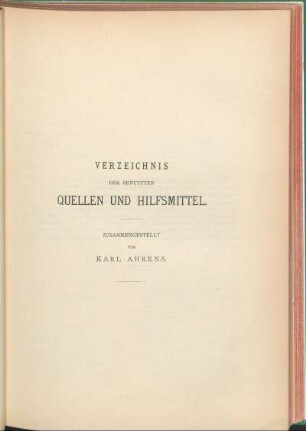 Verzeichnis der benutzten Quellen und Hilfsmittel.
