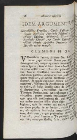 Idem Argumentum. Venerabulius Fratibus, Bernadino Episcopo Pechinensi, Alexandro Episcopo Nanchinensi, & Joanni Episcopo Macaonensi. Singulis eodem exemplo. Clemens PP. XI.