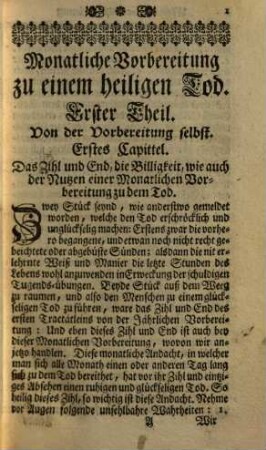 Monathliche Vorbereitung Zu einem Heiligen Tod : Umb das End Eines jeden Monaths/ Durch eine Kurtze Versammlung des Geists/ sorgfältig zu gebrauchen/ Von allen Fromm zu leben/ glückselig zu sterben begierigen Seelen