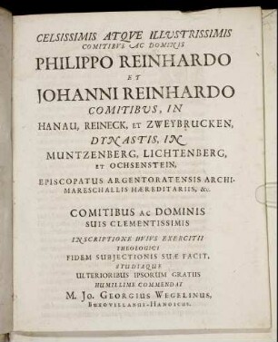 Celsissimis Atque Illustrissimis Comitibus Ac Dominis Philippo Reinhardo Et Johanni Reinhardo [...]