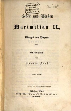 Leben und Wirken Maximilian II., König's von Bayern : ein Volksbuch
