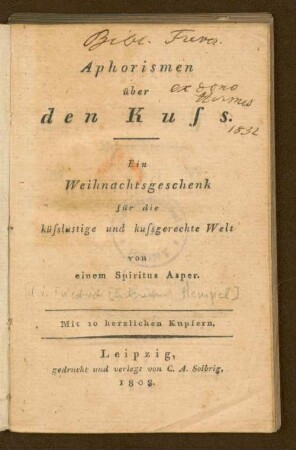 Aphorismen über den Kuss : ein Weihnachtsgeschenk für die küsslustige und kussgerechte Welt ; mit 10 herzlichen Kupfern
