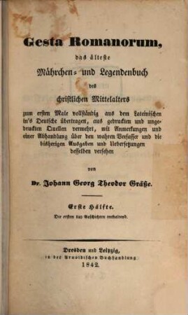 Gesta Romanorum, das älteste Mährchen und Legendenbuch des christlichen Mittelalters : Aus dem Latein. von Dr. Joh. Georg Theodor Graesse