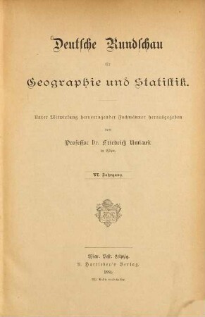 Deutsche Rundschau für Geographie und Statistik. 6. 1884