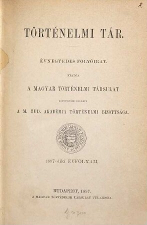 Történelmi tár : évnegyedes folyóirat. 1897