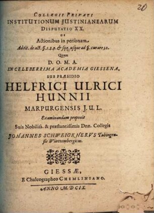 Collegii Privati Institutionum Iustinianearum Disputatio XX. De Actionibus in personam : Ad tit. de act. §. 1. 8. 9. & sqq. usque ad §. curare 32.