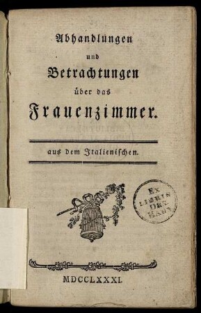 Abhandlungen und Betrachtungen über das Frauenzimmer : aus dem Italienischen