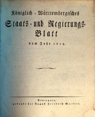 Königlich-Württembergisches Staats- und Regierungsblatt : vom Jahr ... 1815, 1815