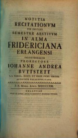 Notitia recitationvm per instans semestre in Alma Fridericiana Erlangensi institvendarvm. 1763, SS 1763