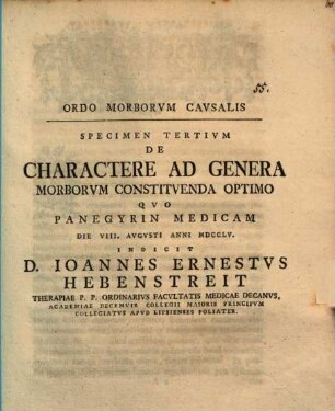 Ordo morborvm cavsalis, Specimen tertium. De charactere ad genera morborum constituenda optimo : quo panegyrin medicam ... indicit D. Ioannes Ernestus Hebenstreit ...
