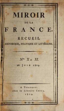 Miroir de la France : recueil historique, politique et littéraire. 10/11. 1804, 16. Juni