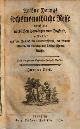 Arthur Youngs Sechsmonatliche Reise durch die nördlichen Provinzen von England : in Absicht auf den Zustand der Landwirthschaft, der Manufakturen, der Malerey und übrigen schönen Künste, 2