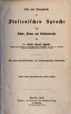 Lehr- und Übungsbuch der Italienischen Sprache zum Schul-, Privat- und Selbstunterricht : Mit einem italienisch-deutschen und deutsch-italienischen Wörterbuche