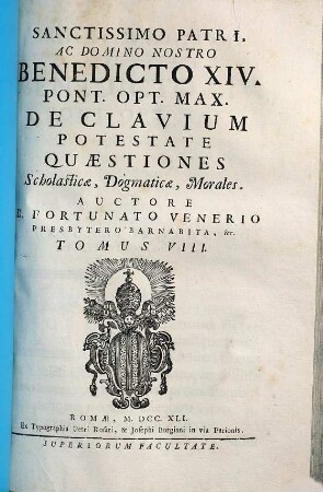 Dogmatico-Scholasticarum Quaestionum Tomus ..., 8. De Clavium Potestate Quaestiones Scholasticae, Dogmaticae, Morales