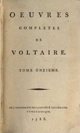 Oeuvres Complètes De Voltaire. Tome Onzieme, La Pucelle D'Orleans : Poeme En Vingt-Un Chants