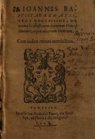 Ioannis Baptistae Egnatii, Viri Doctissimi, De exemplis illustrium virorum Venet[a]e ciuitatis, atque aliarum Gentium