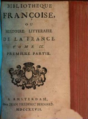 Bibliothèque françoise, ou histoire littéraire de la France. 9, 9. 1727