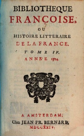 Bibliothèque françoise, ou histoire littéraire de la France. 4, 4. 1724