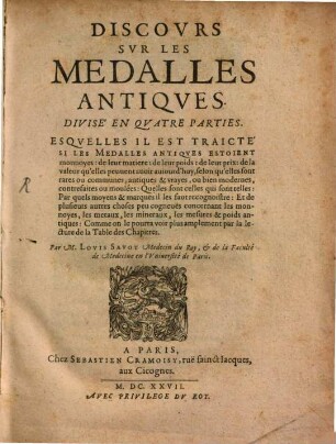 Discovrs Svr Les Médalles Antiqves : Divisé En Qvatre Parties, Esqvelles Il Est Traicté Si Les Medailles Antiqves Estoient monnoyes: de leur matiere, ... ; Et de plusieurs autres choses peu cogneuës concernant les monnoyes, ...