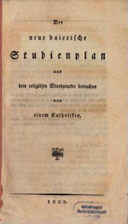 Der neue baierische Studienplan aus dem religiösen Standpunkte betrachtet