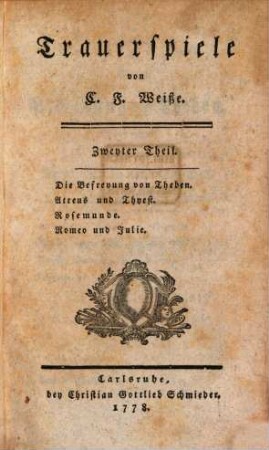 Trauerspiele, 2. Die Befreyung von Theben. Atreus und Thyest. Rosemunde. Romeo und Julia