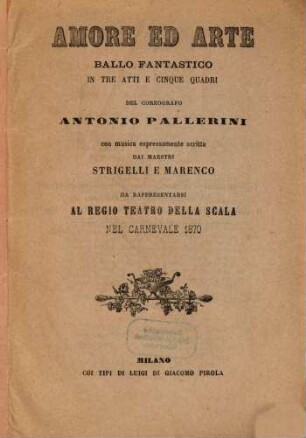 Amore ed arte : ballo fantastico in tre atti e cinque quadri ; da rappresentarsi al Regio Teatro della Scala nel carnevale 1870
