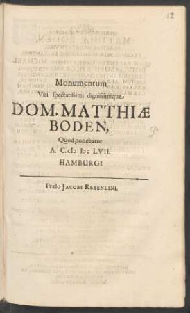Monumentum Viri spectatissimi dignissimique Dom. Matthiae Boden : Quod ponebatur A. C. MDCLVII. Hamburgi