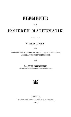 Elemente der höheren Mathematik : Vorlesungen zur Vorbereitung des Studiums der Differentialrechnung, Algebra und Functionentheorie