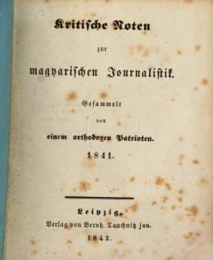 Kritische Noten zur magyarischen Journalistik : Gesammelt von einem orthodoxen Patrioten 1841