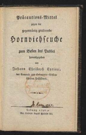 Präcautions-Mittel gegen die gegenwärtig graßirende Hornviehseuche : zum Besten des Publici