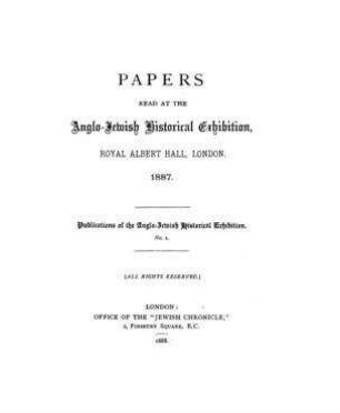 Papers read at the Anglo-Jewish Historical Exhibition, Royal Albert Hall, London, 1887