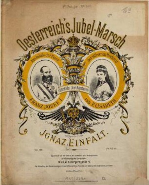 Oesterreich's Jubelmarsch : aus Anlaß d. Feier d. silbernen Hochzeit Franz Josef I. u. Elisabeth ; op. 120