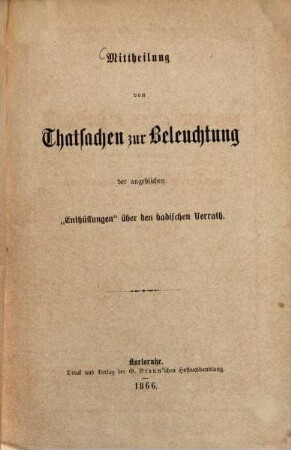 Mittheilung von Thatsachen zur Beleuchtung der angeblichen "Enthüllungen" über den badischen Verrath