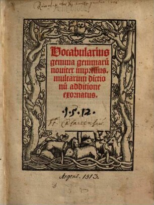 Vocabularius gemma gemmaru[m] : nouiter impressus. multarum dictionu[m] additione exornatus. 1512