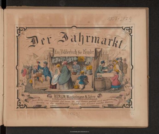 Der Jahrmarkt : ein Bilderbuch für Kinder : diese Bilder sind so gewählt, daß wenn sie auf Carton geklebt und ausgeschnitten werden, zu den niedlichsten Aufstellungen benutzt werden können
