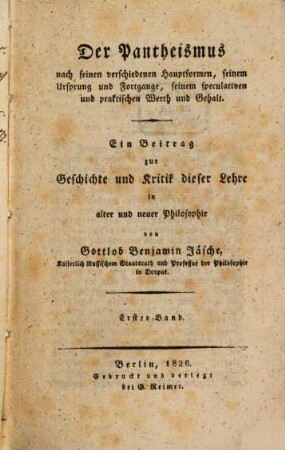 Der Pantheismus nach seinen verschiedenen Hauptformen, seinem Ursprung und Fortgange, seinem speculativen und praktischen Werth und Gehalt : ein Beitrag zur Geschichte und Kritik dieser Lehre in alter und neuer Philosophie, 1