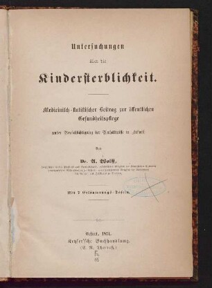 Untersuchungen über die Kindersterblichkeit : medicinisch-statistischer Beitrag zur öffentlichen Gesundheitspflege unter Berücksichtigung der Verhältnisse in Erfurt